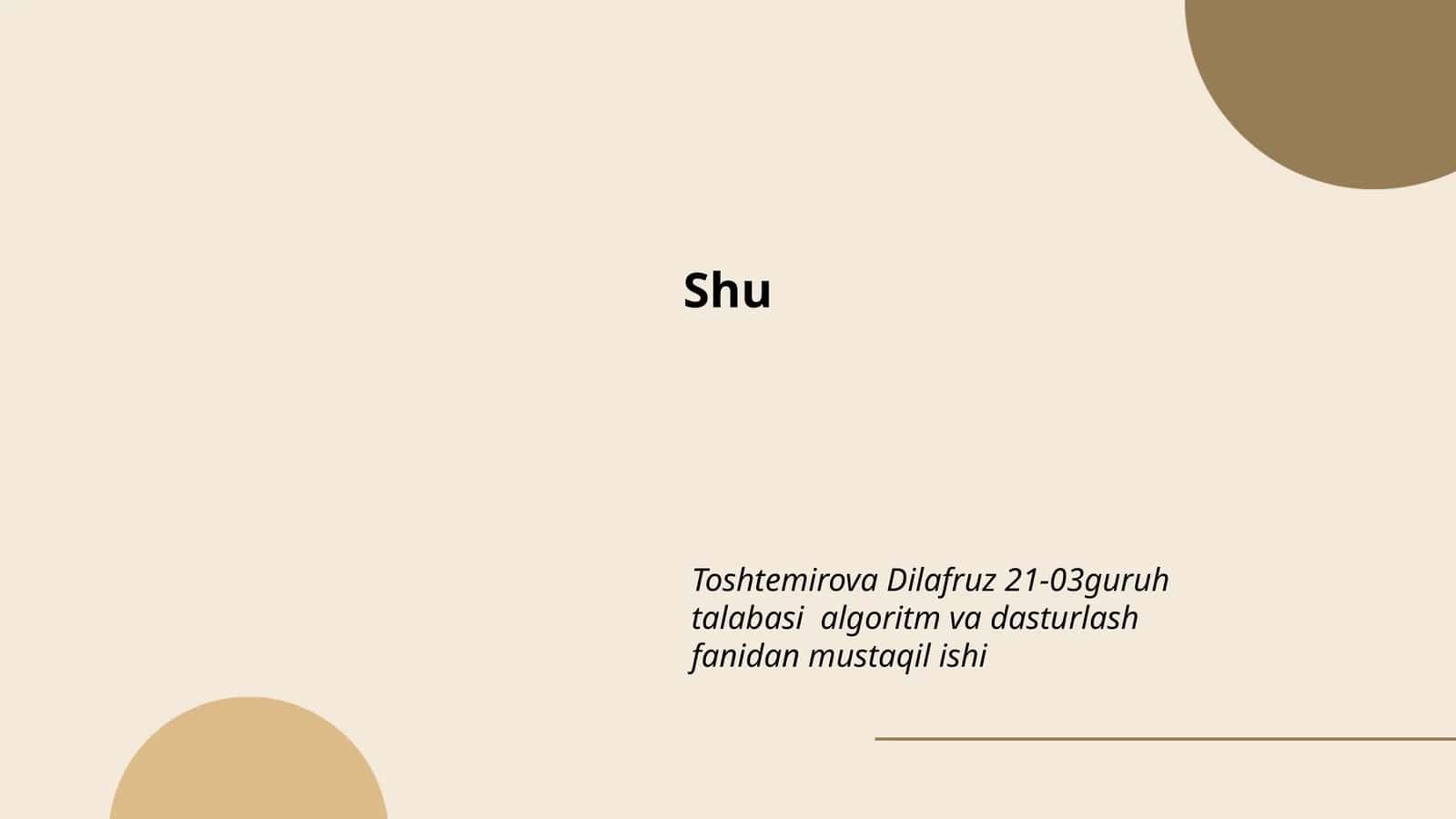 Toshtemirova Dilafruz 21-03guruh talabasi algoritm va dasturlash fanidan mustaqil ishi