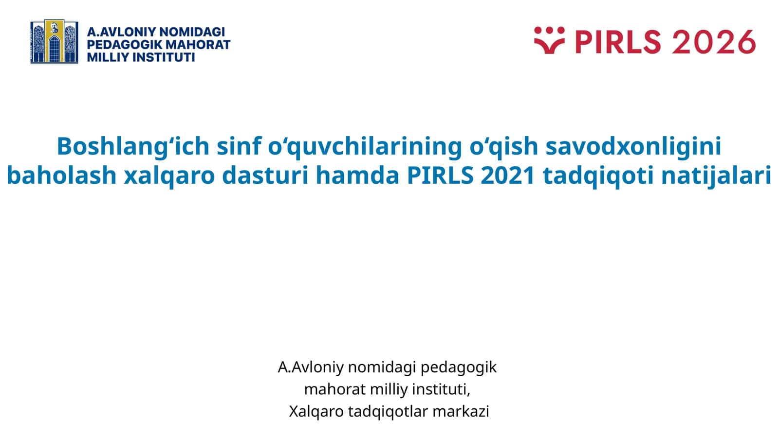 Boshlang‘ich sinf o‘quvchilarining o‘qish savodxonligini baholash xalqaro dasturi hamda PIRLS 2021 tadqiqoti natijalari