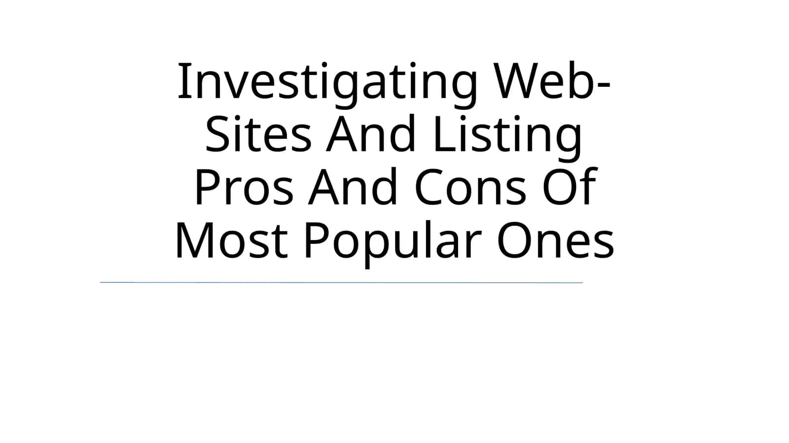 Investigating Web-Sites And Listing Pros And Cons Of Most Popular Ones