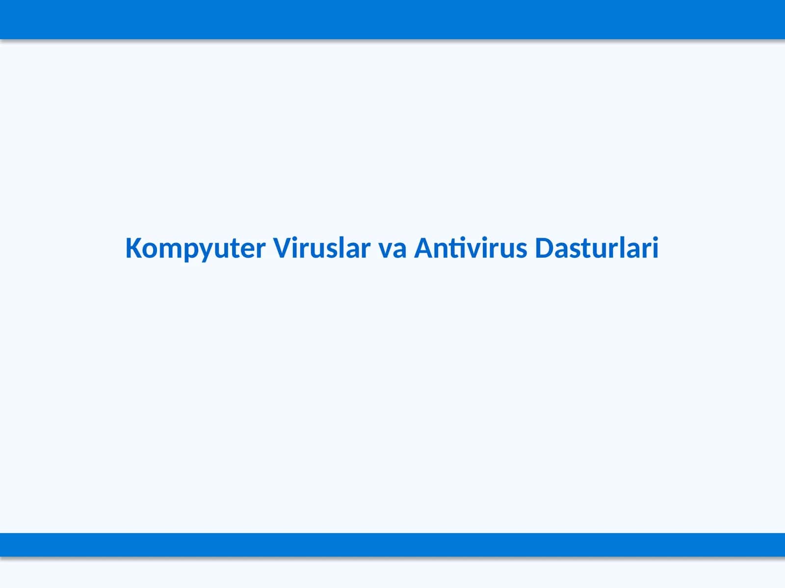 Kompyuter Viruslar va Antivirus Dasturlari
