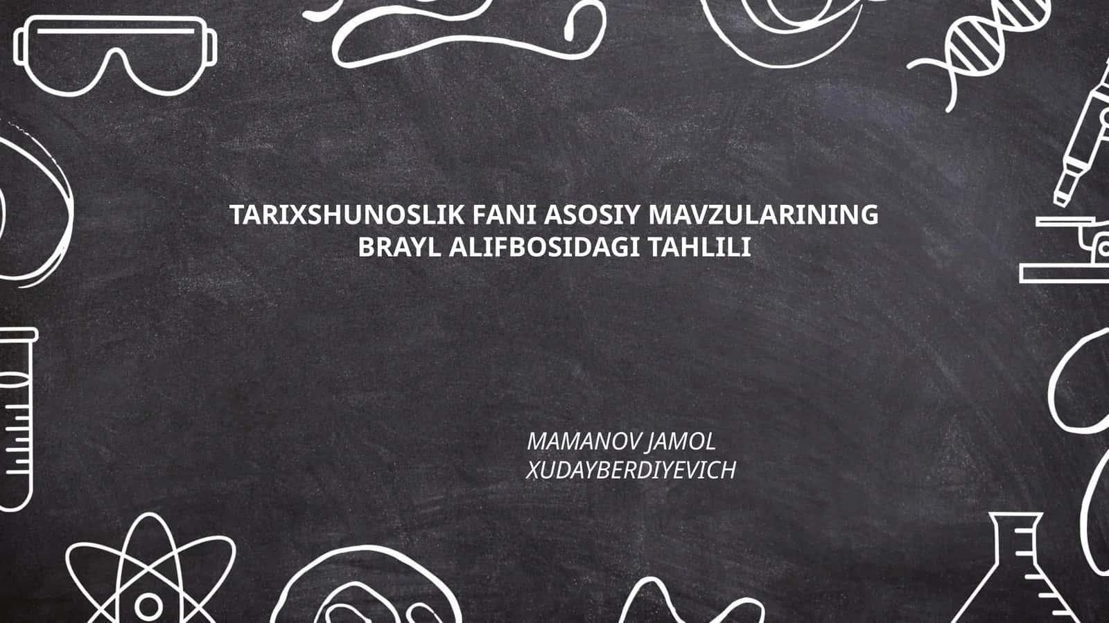 TARIXSHUNOSLIK FANI ASOSIY MAVZULARINING BRAYL ALIFBOSIDAGI TAHLILI