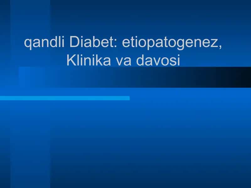 qandli Diabet: etiopatogenez, Klinika va davosi