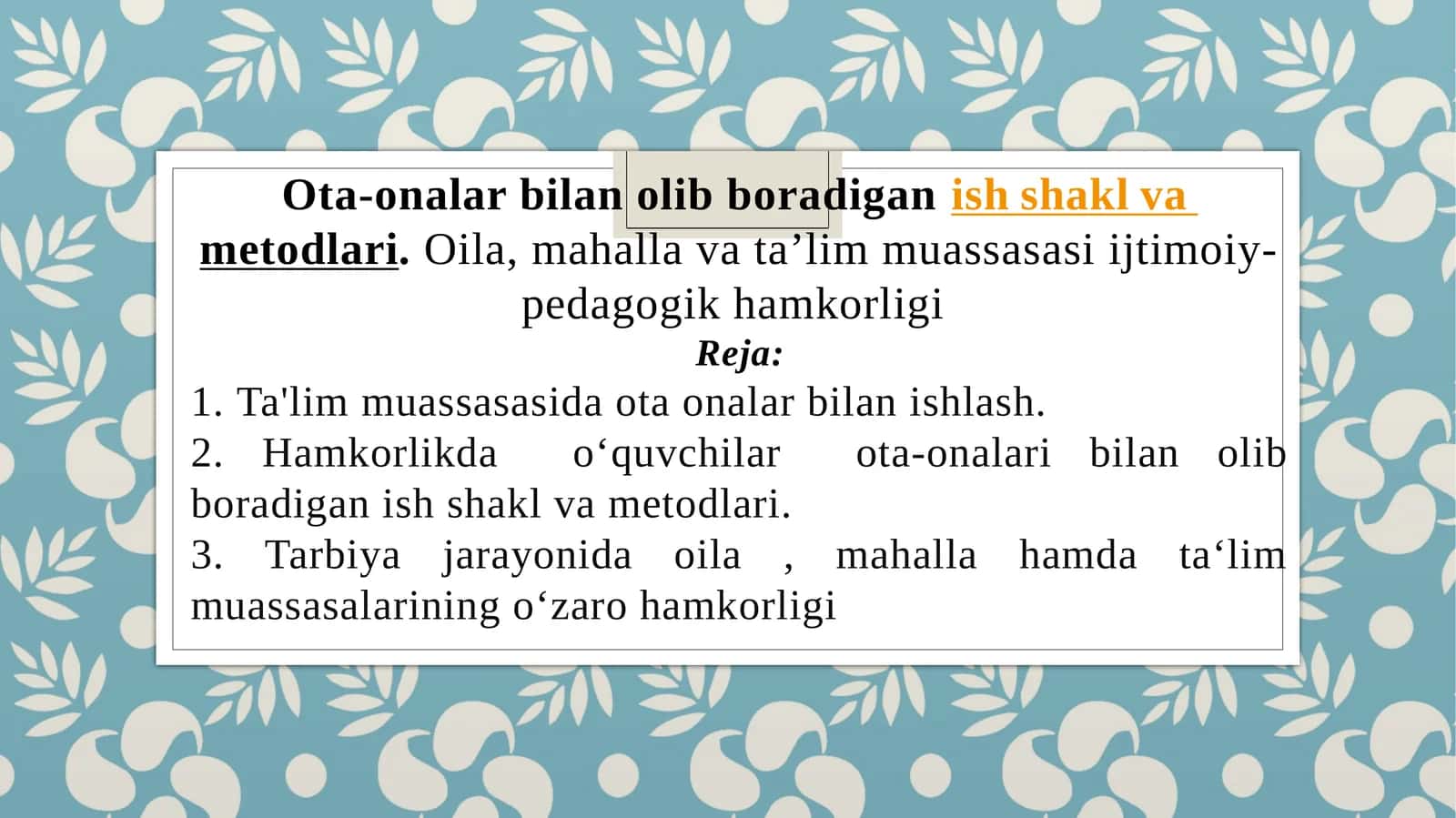 Ota-onalar bilan olib boradigan ish shakl va metodlari. Oila, mahalla va ta'lim muassasasi ijtimoiy-pedagogik hamkorligi