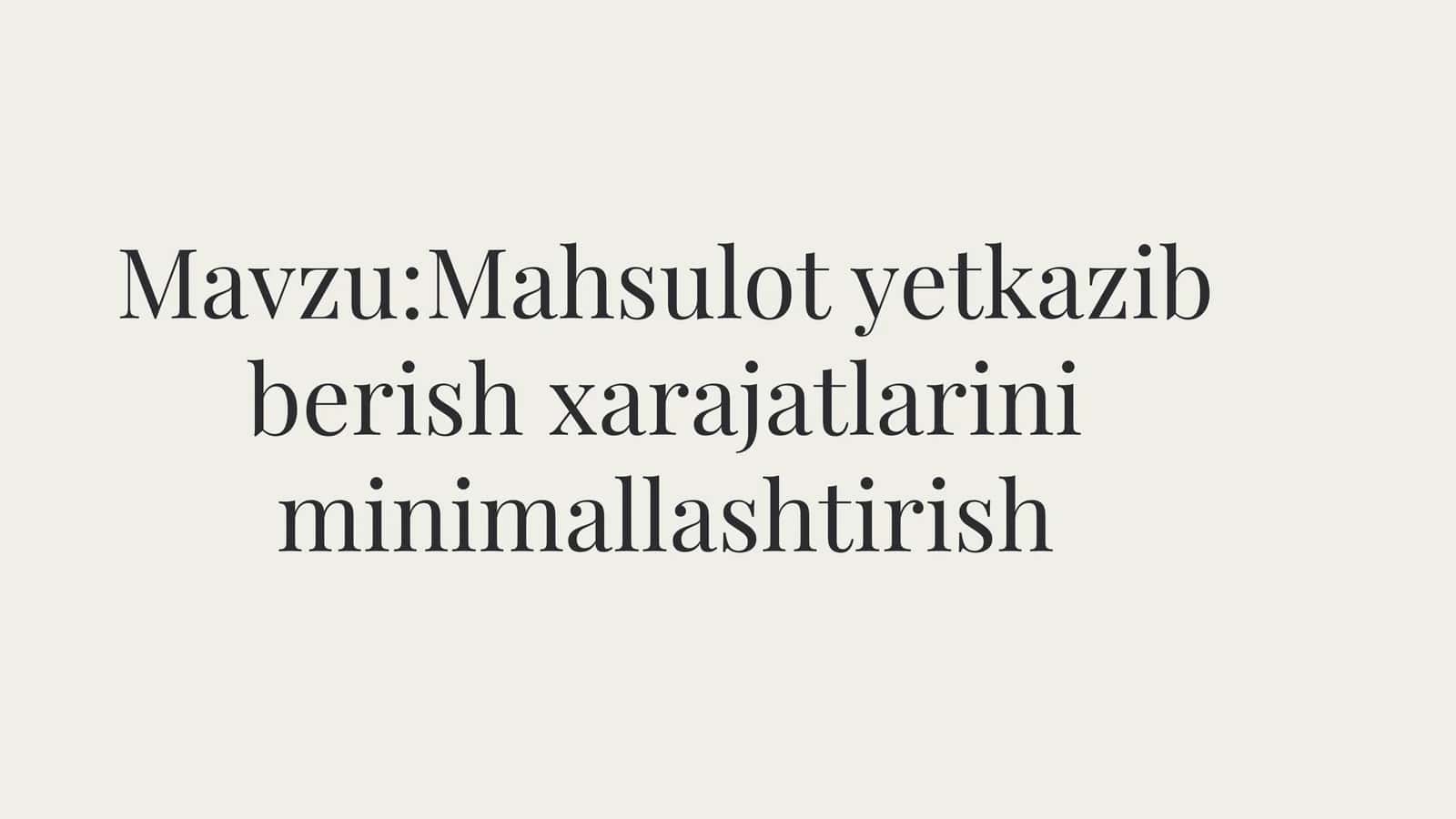 Mahsulot yetkazib berish xarajatlarini minimallashtirish