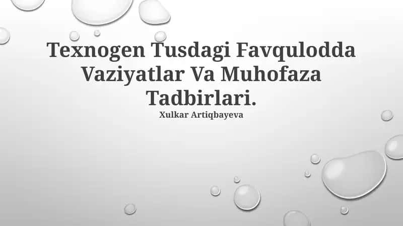 Texnogen Tusdagi Favqulodda Vaziyatlar Va Muhofaza Tadbirlari