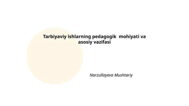 Tarbiyaviy ishlarning pedagogik mohiyati va asosiy vazifasi