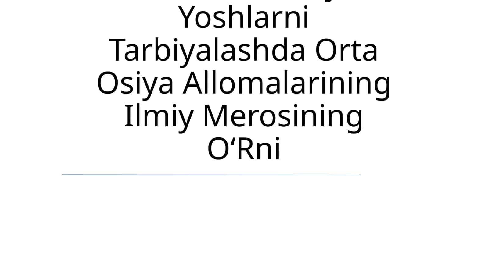 Yuksak Ma‘Naviyatli Yoshlarni Tarbiyalashda Orta Osiya Allomalarining Ilmiy Merosining O‘Rni