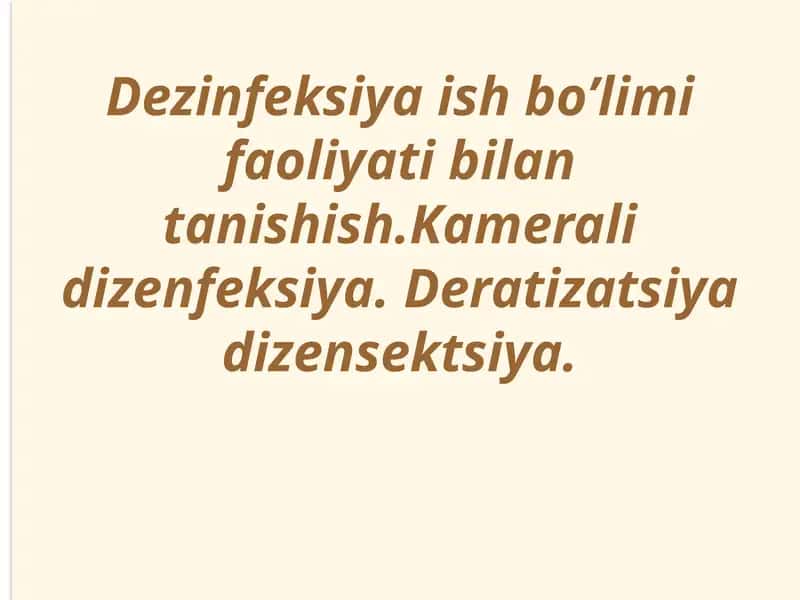 Dezinfeksiya ish bo’limi faoliyati bilan tanishish.Kamerali dizenfeksiya. Deratizatsiya dizensektsiya.