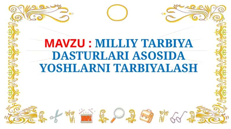 MILLIY TARBIYA DASTURLARI ASOSIDA YOSHLARNI TARBIYALASH. kurs ishi himoya