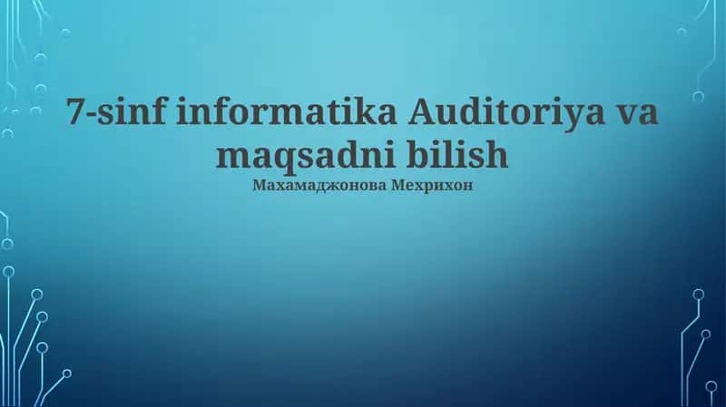 7-sinf informatika Auditoriya va maqsadni bilish