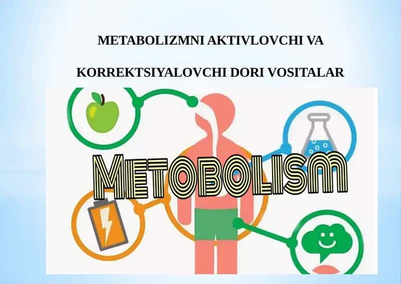 METABOLIZMNI AKTIVLOVCHI VA KORREKTSIYALOVCHI DORI VOSITALAR