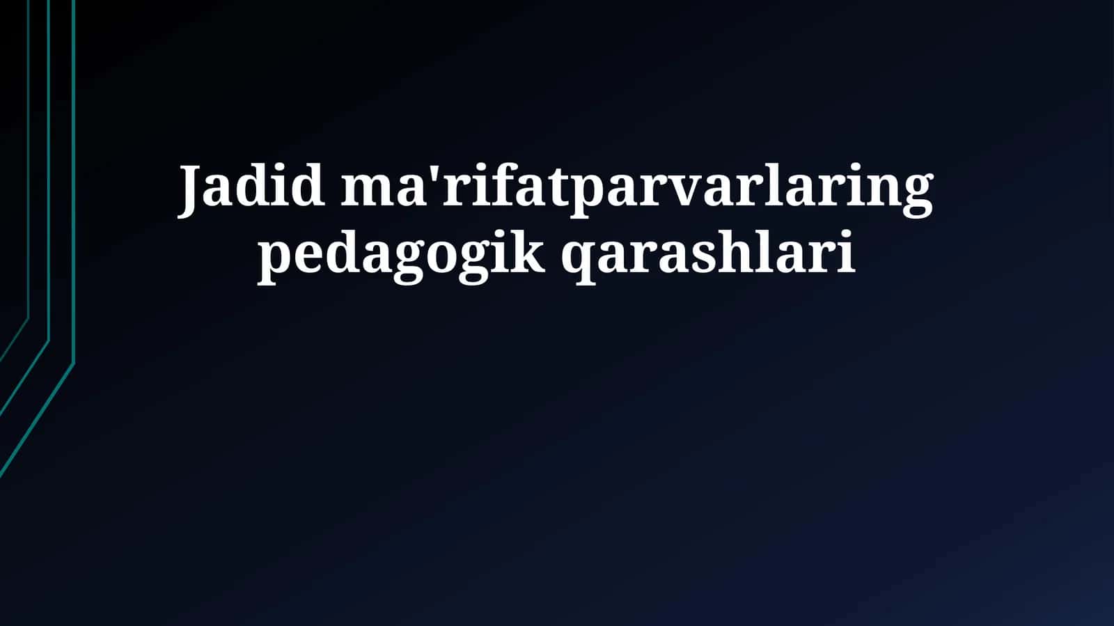 Jadid ma'rifatparvarlaring pedagogik qarashlari