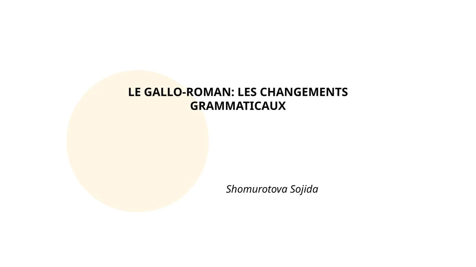 LE GALLO-ROMAN: LES CHANGEMENTS GRAMMATICAUX