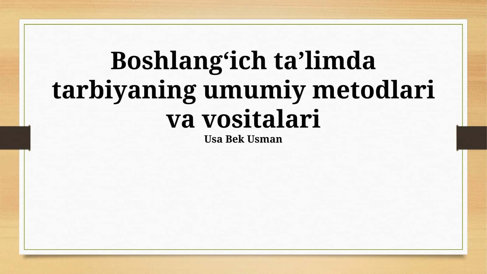 Boshlangʻich taʼlimda tarbiyaning umumiy metodlari va vositalari
