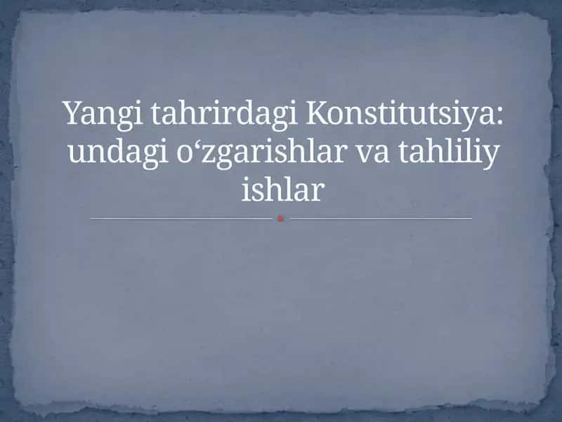 Yangi tahrirdagi Konstitutsiya va unfagi oʻzgarishlar tahliliy ishlar