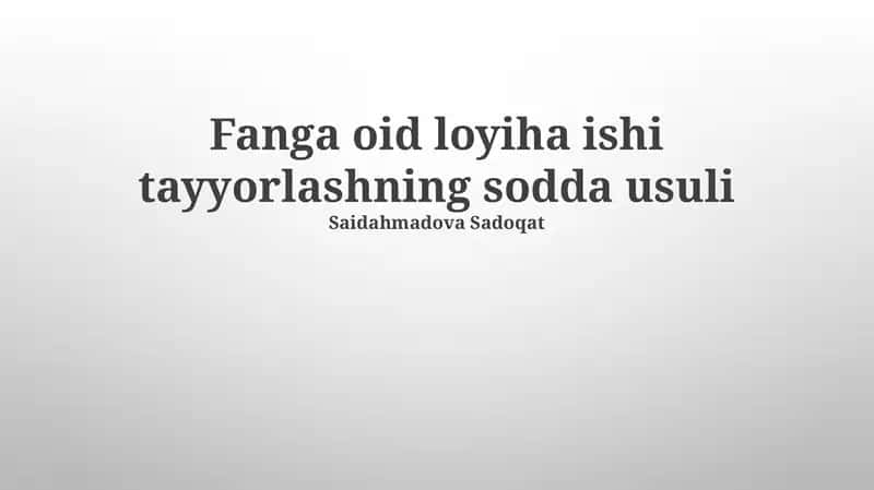 Fanga oid loyiha ishi tayyorlashning sodda usuli