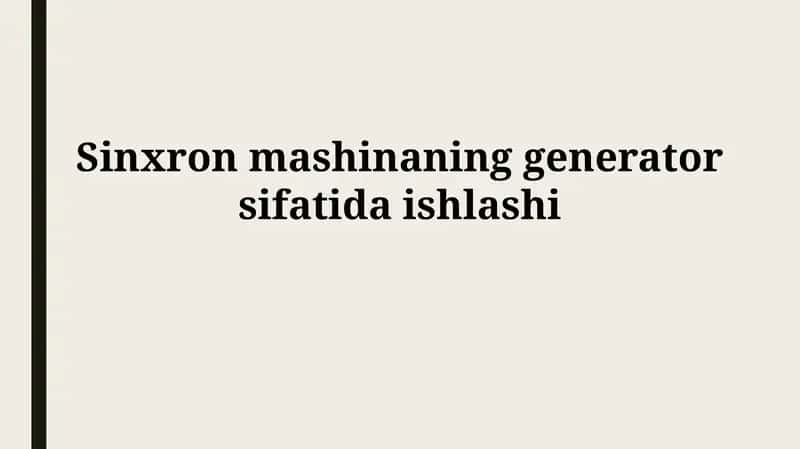 Sinkron mashinaning generatorsifatida ishlashi