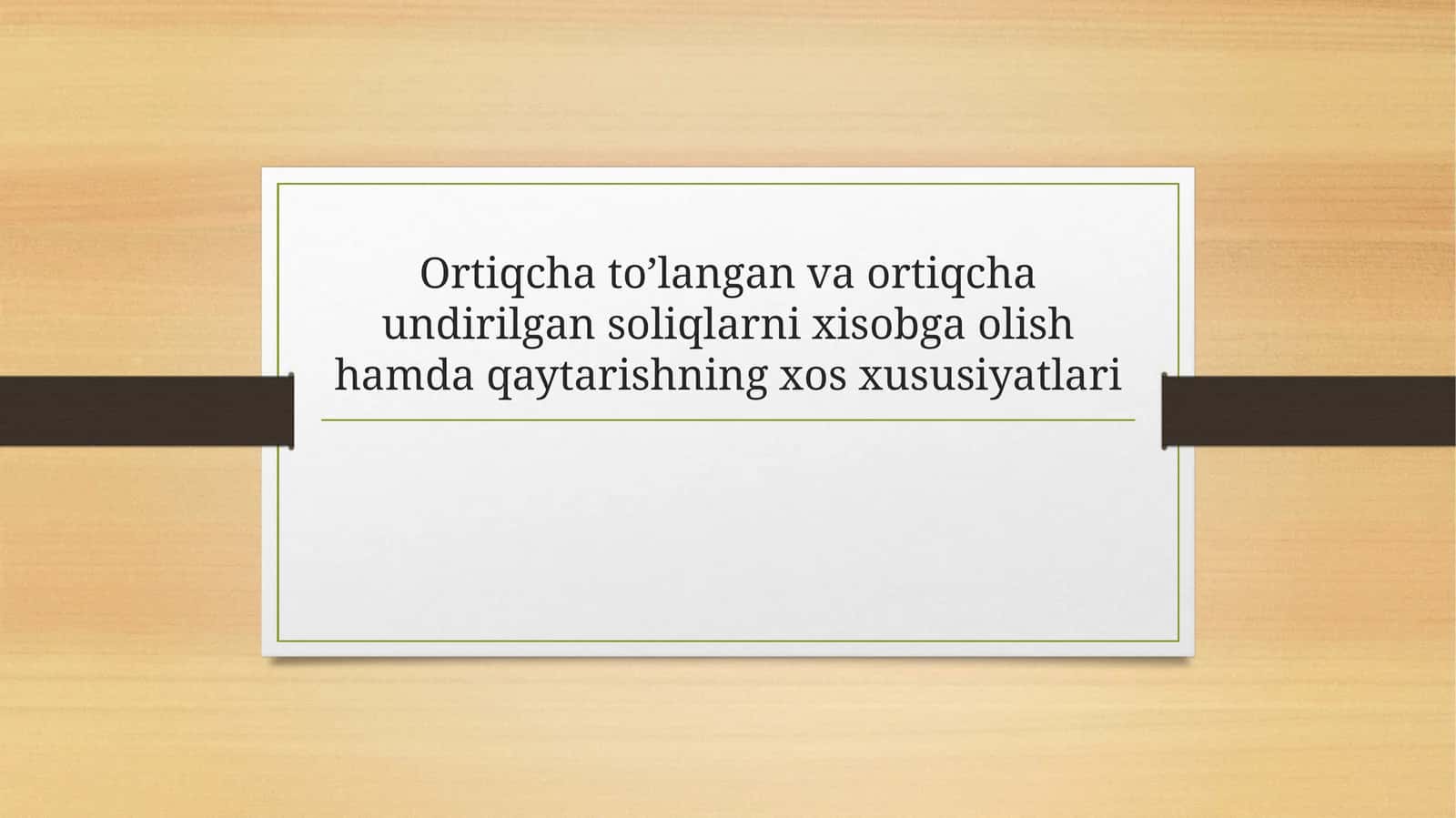 Ortiqcha to’langan va ortiqcha undirilgan soliqlarni xisobga olish hamda qaytarishningxosxususiyatlari