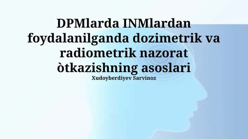 DPMlarda INMlardan foydalanilganda dozimetrik va radiometrik nazorat òtkazishning asoslari