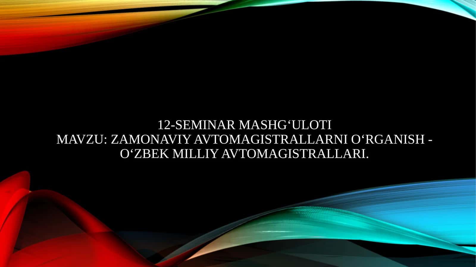 ZAMONAVIY AVTOMAGISTRALLARNI O‘RGANISH - O‘ZBEK MILLIY AVTOMAGISTRALLARI