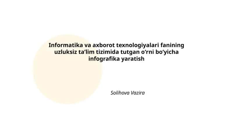 Informatika va axborot texnologiyalari fanining uzluksiz taʼlim tizimida tutgan oʻrni boʻyicha infografika yaratish