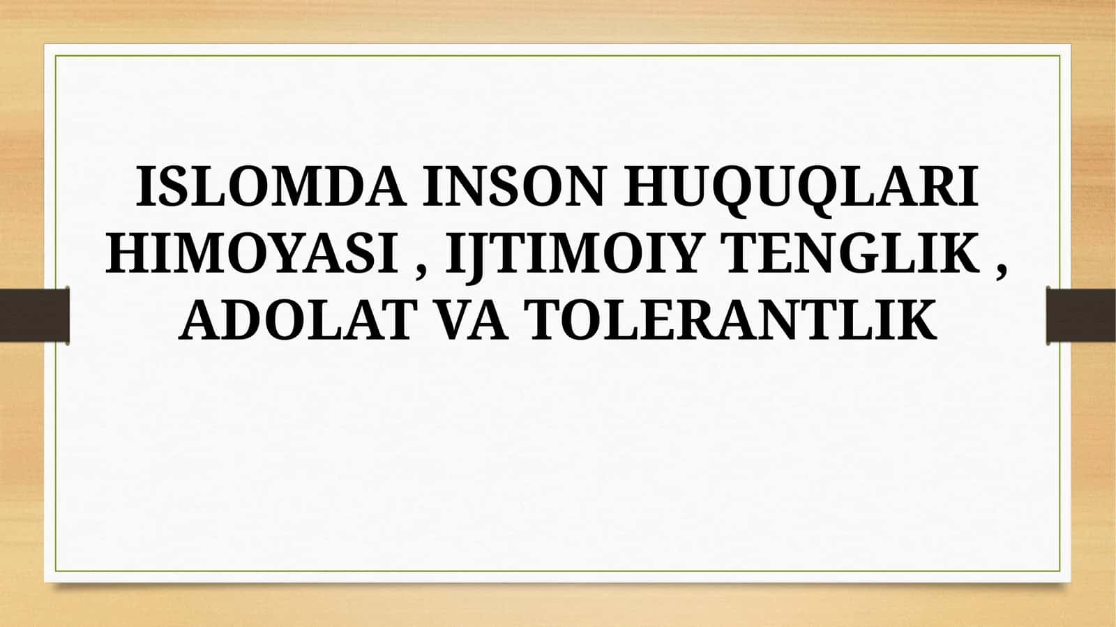 ISLOMDA INSON HUQUQLARI HIMOYASI, IJTIMOIY TENGLIK, ADOLAT VATOLERANTLIK