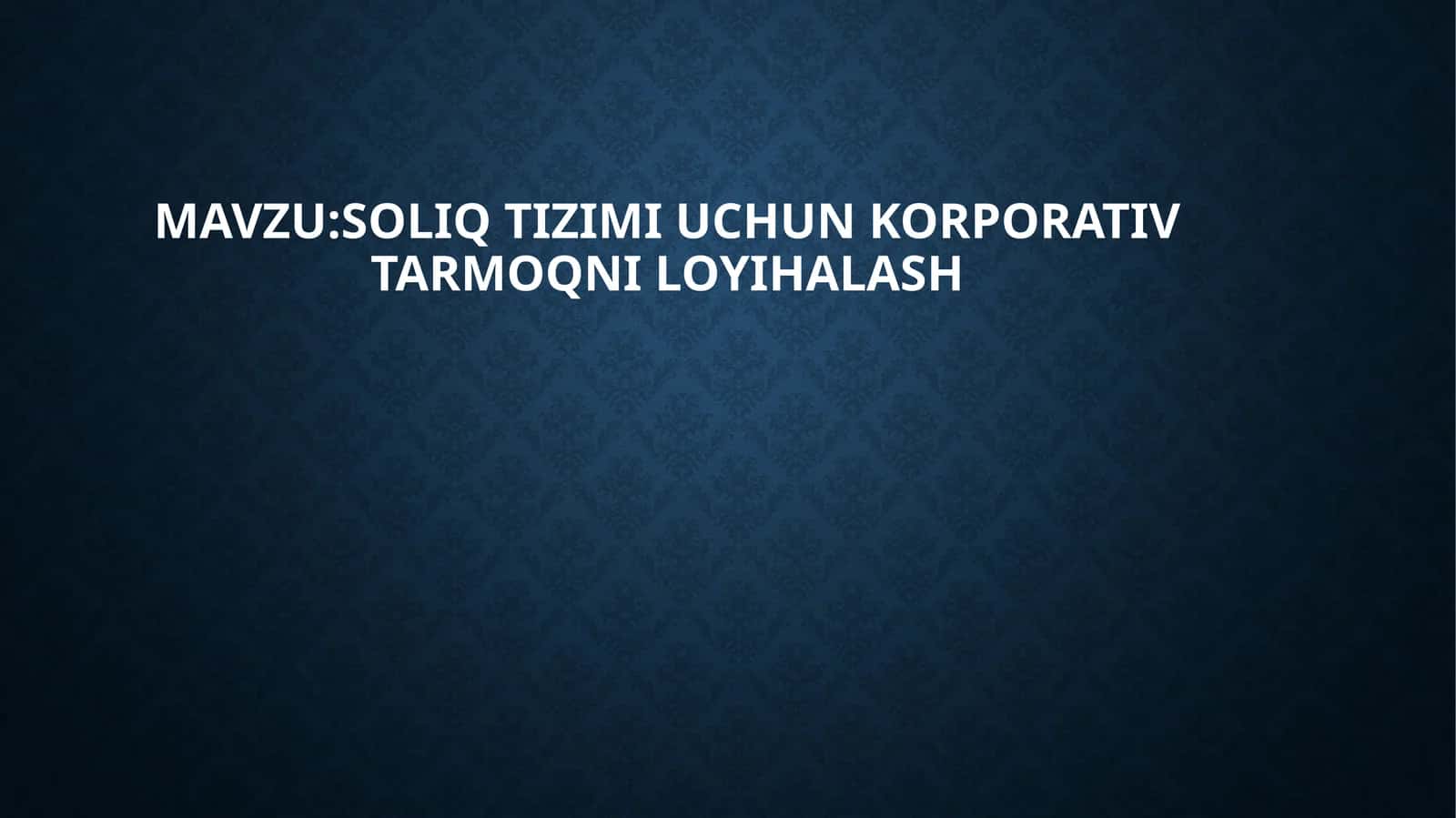 Soliqtizimi uchun korporativ tarmoqni loyihalash