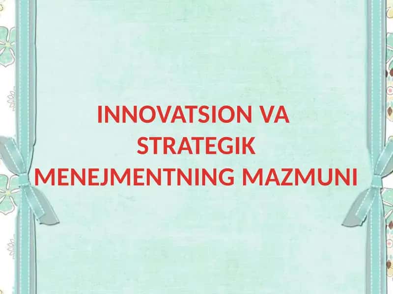 Innovatsion va Stratejik Menejmentning Mazmuni