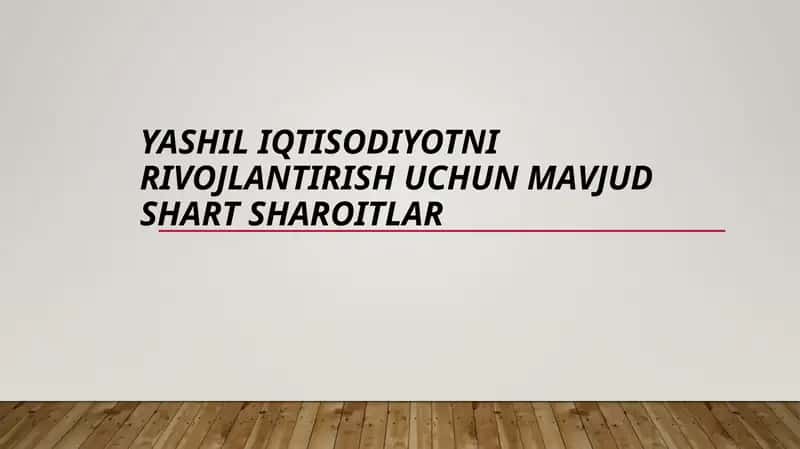 Yashil iqtisodiyotni rivojlantirish uchun mavjud shart-sharoitlar