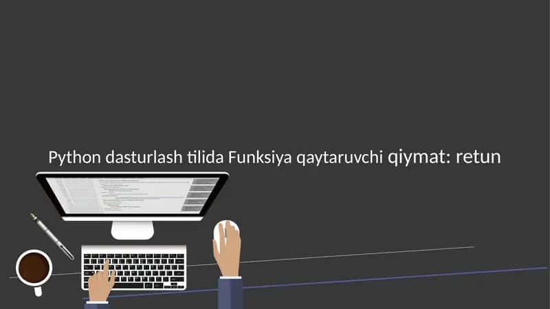 Python dasturlash tilida Funksiya qaytaruvchi qiymat: retun