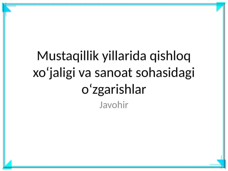 Mustaqillik yillarida qishloq xoʻjaligi va sanoat sohasidagi oʻzgarishlar