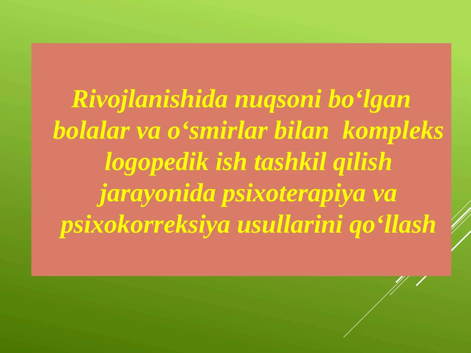 Rivojlanishida nuqsoni bo‘lgan bolalar va o‘smirlar bilan kompleks logopedik ish tashkil qilish jarayonida psixoterapiya vapsixokorreksiyausullarini qo‘llash