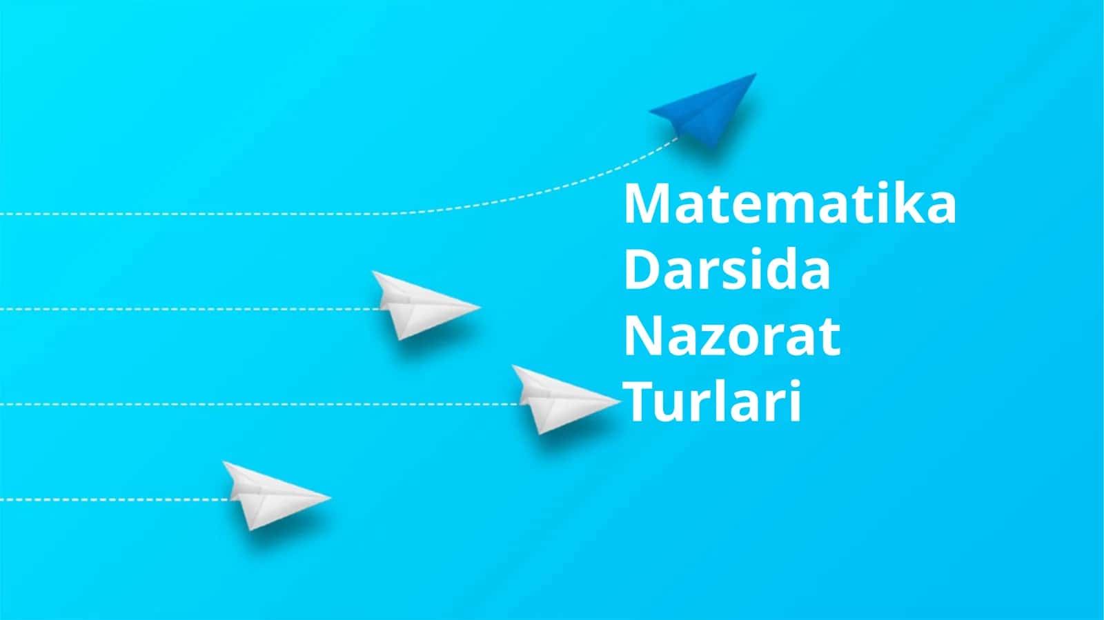 Matematika Darsida Nazorat Turlari