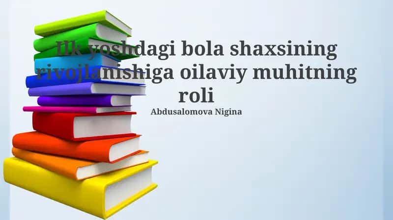 Ilk yoshdagi bola shaxsining rivojlanishiga oilaviy muhitning roli