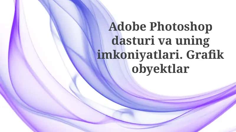 Adobe Photoshop dasturining imkoniyatlari