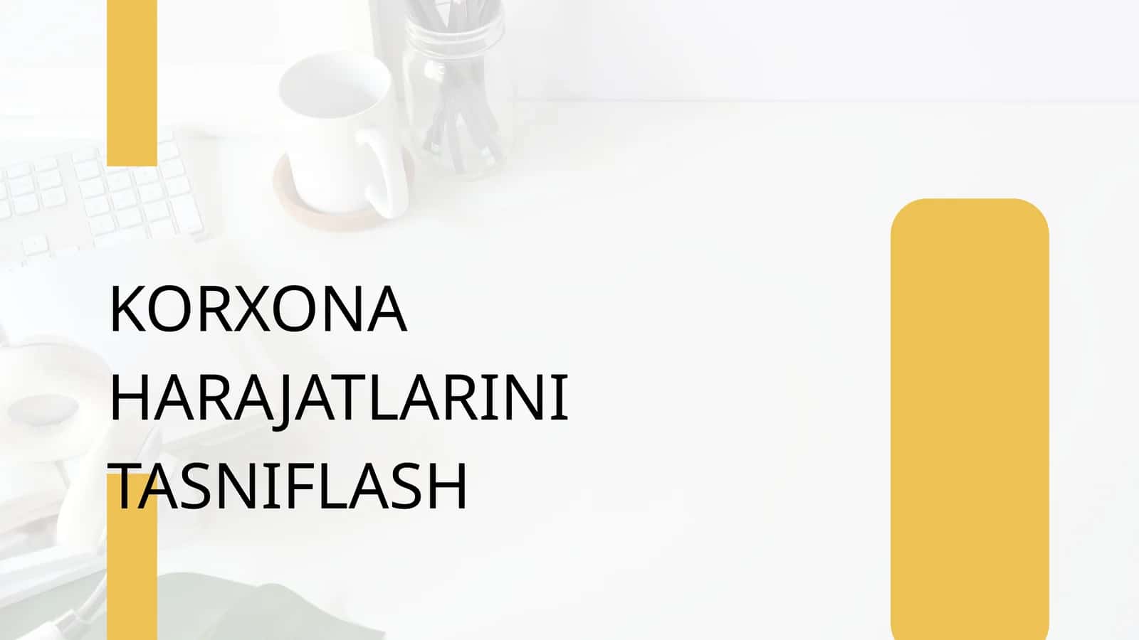 KORXONA HARAJATLARINI TASNIFLASH
