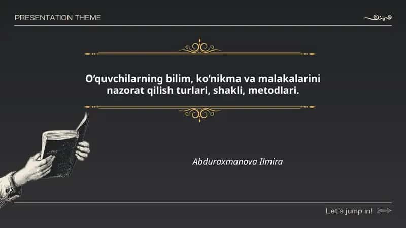 O‘quvchilarning bilim, ko‘nikma va malakalarini nazorat qilish turlari, shakli, metodlari