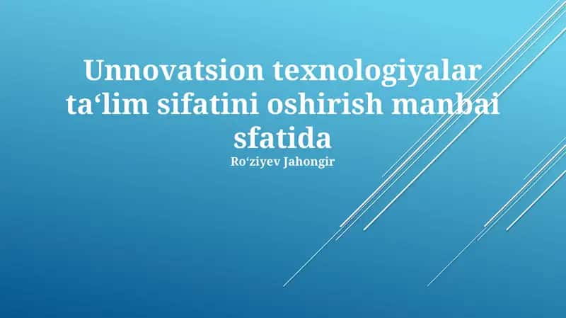 Unnovatsion texnologiyalar ta‘lim sifatini oshirish manbai sfatida