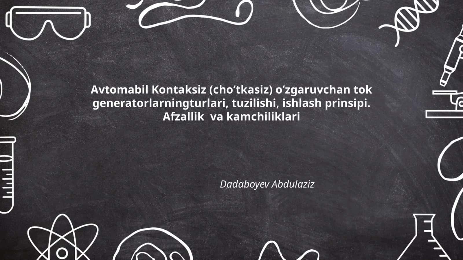 Avtomabil Kontaksiz (cho‘tkasiz) o‘zgaruvchan tok generatorlarning turlari, tuzilishi, ishlash prinsipi. Afzallik va kamchiliklari