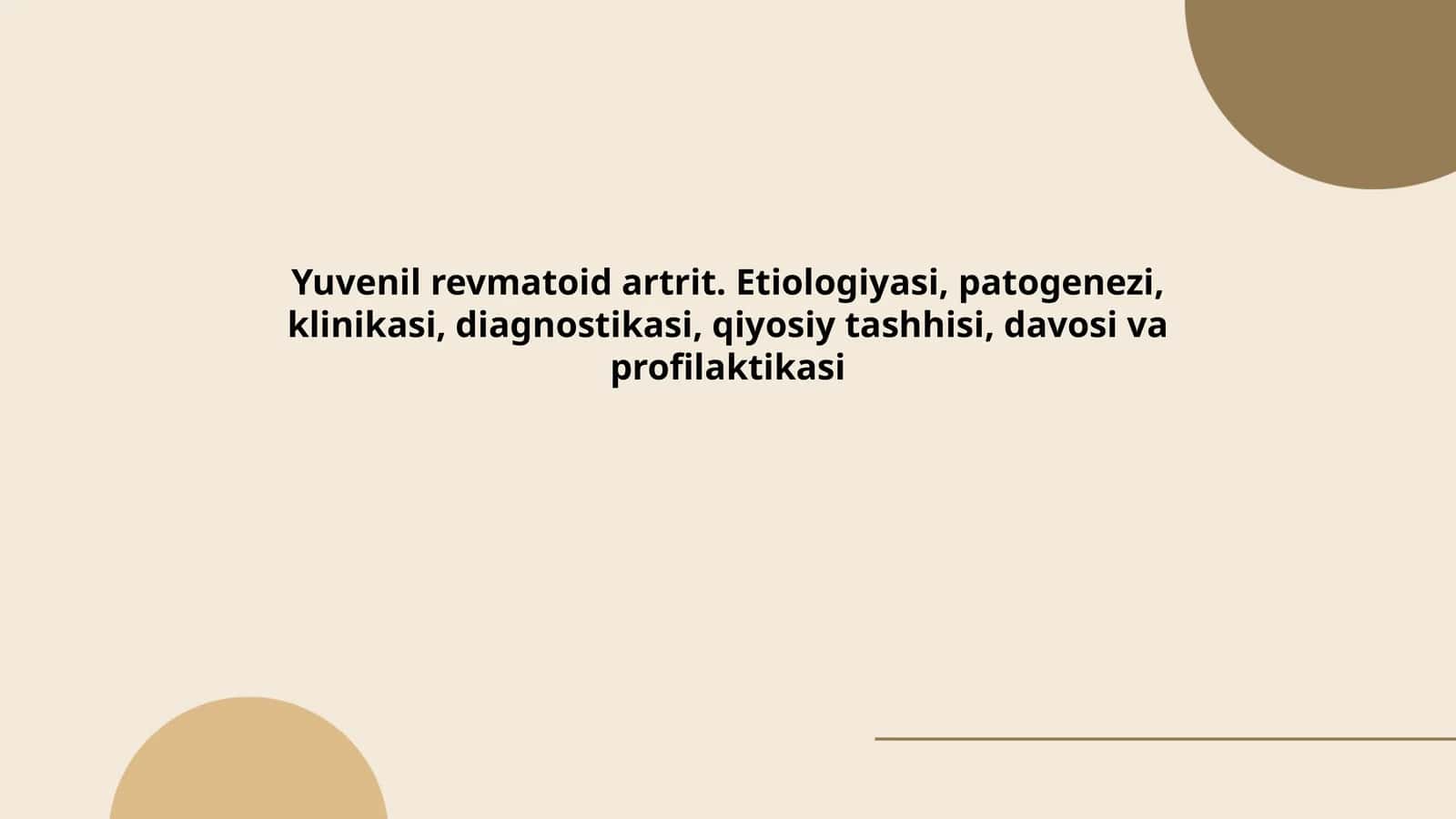 Yuvenil revmatoid artrit. Etiologiyasi, patogenezi, klinikasi, diagnostikasi, qiyosiy tashhisi, davosi va profilaktikasi