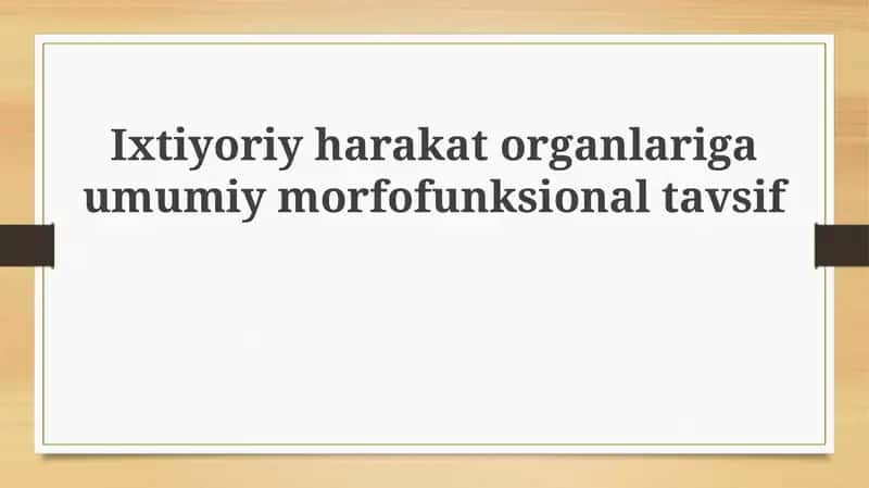 Ixtiyoriy harakat organlariga umumiy morfo-funksional tavsif