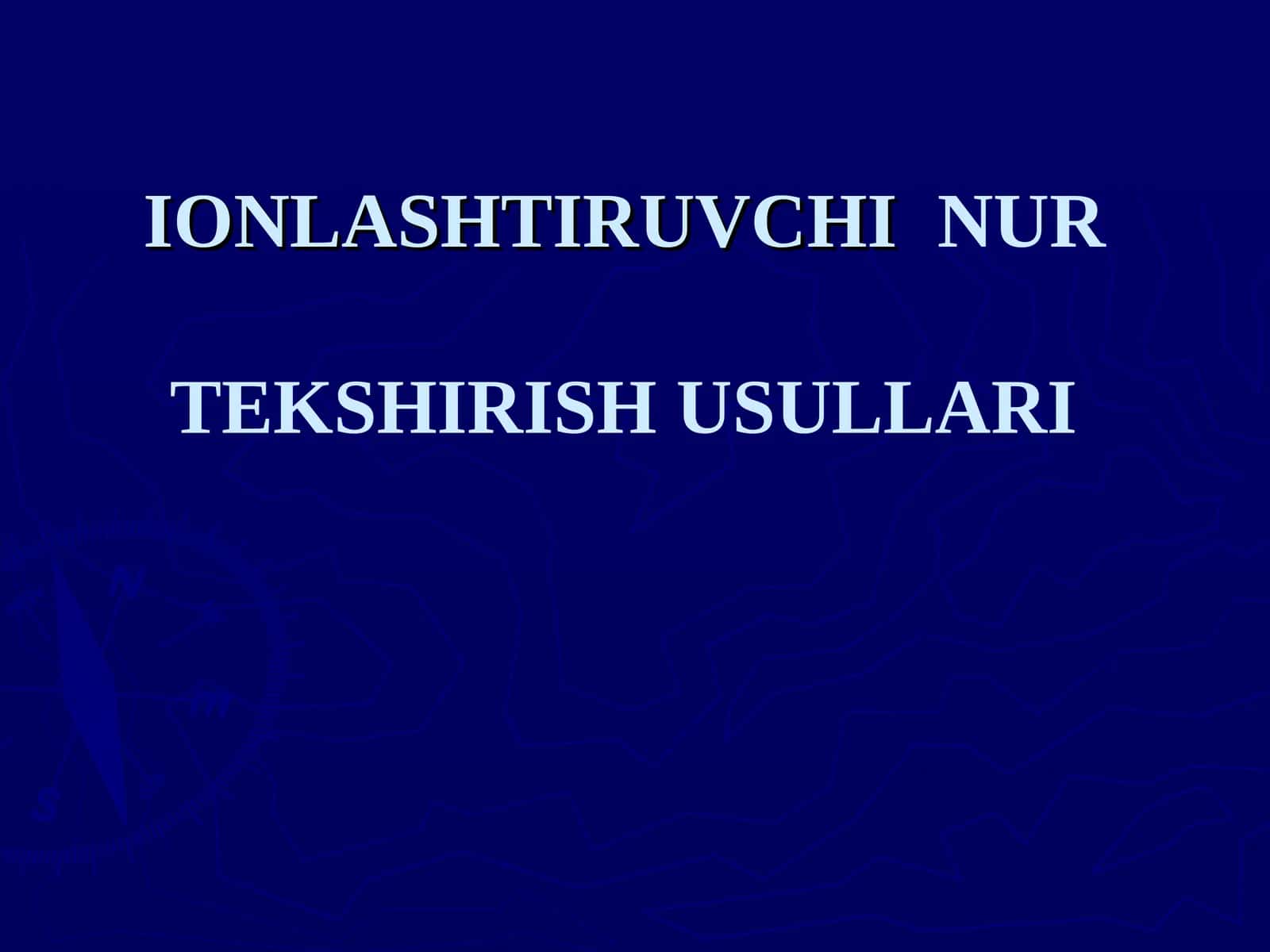 IONLASHTIRUVCHINUR TEKSHIRISH USULLARI