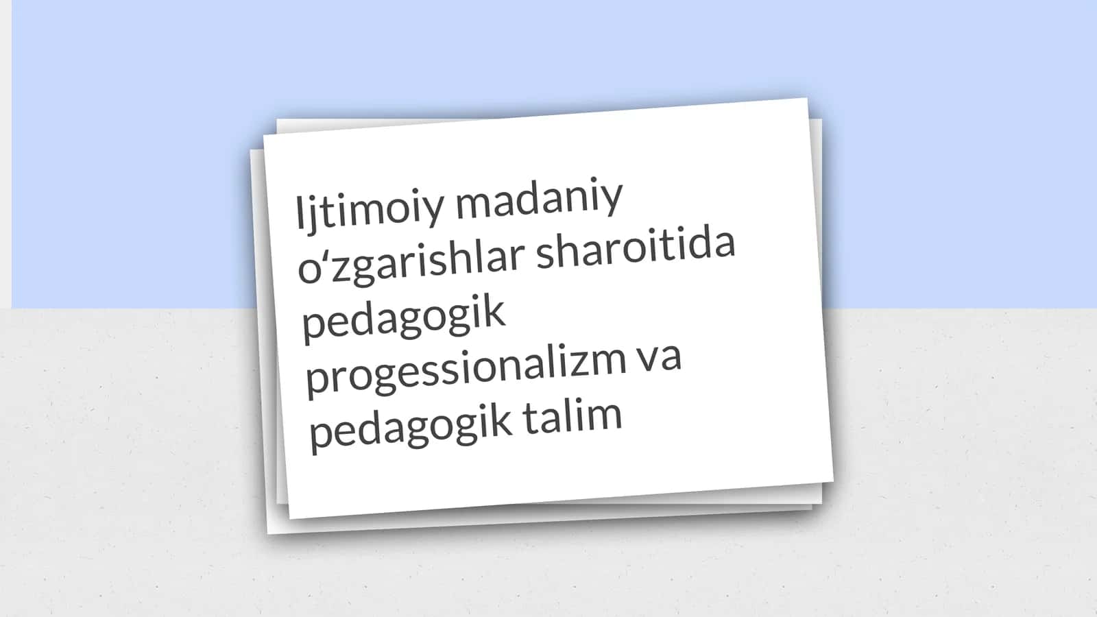 Ijtimoiy madaniy oʻzgarishlar sharoitida pedagogik progessionalizm va pedagogik talim