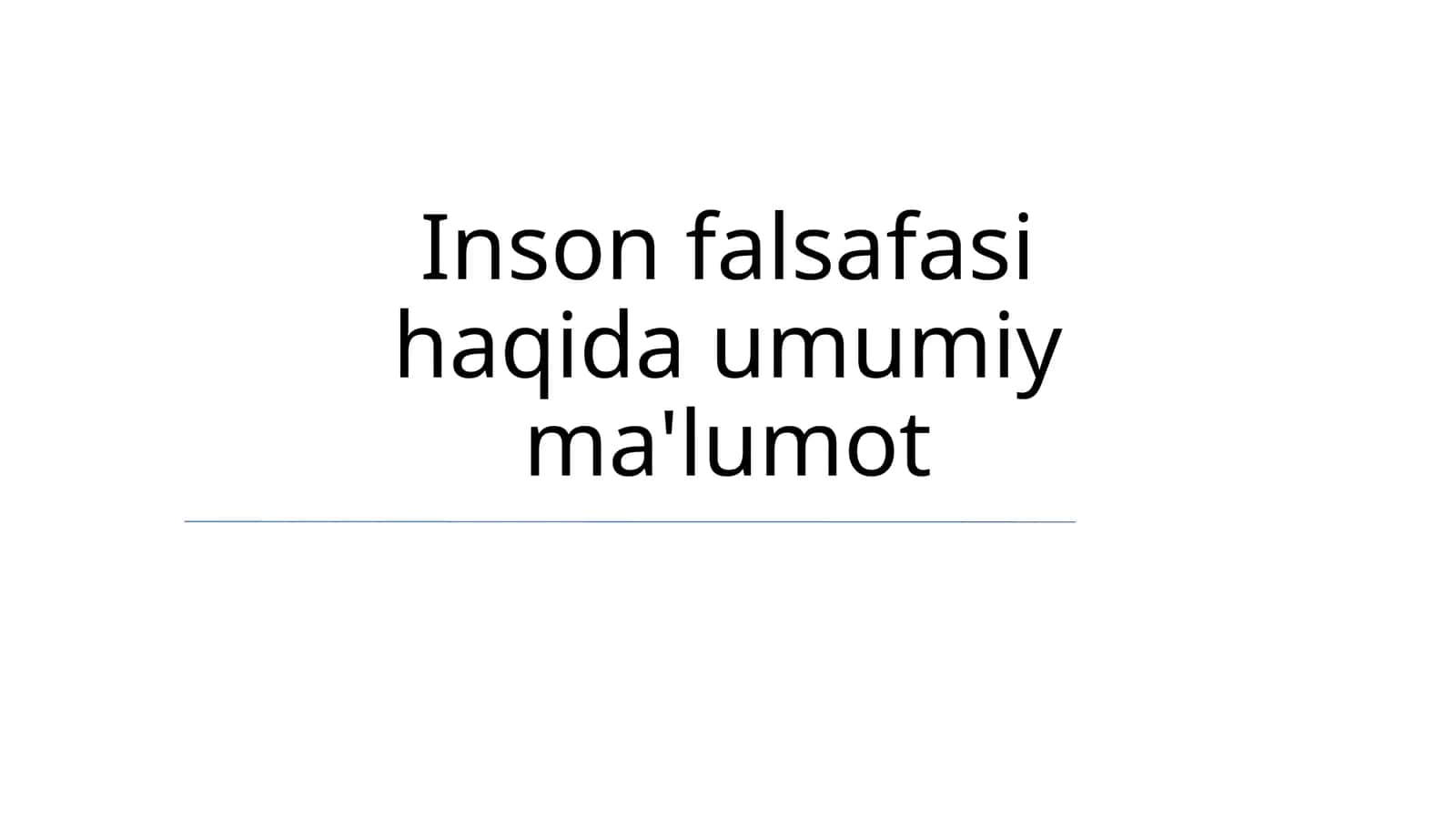 Inson falsafasi haqida umumiy ma'lumot