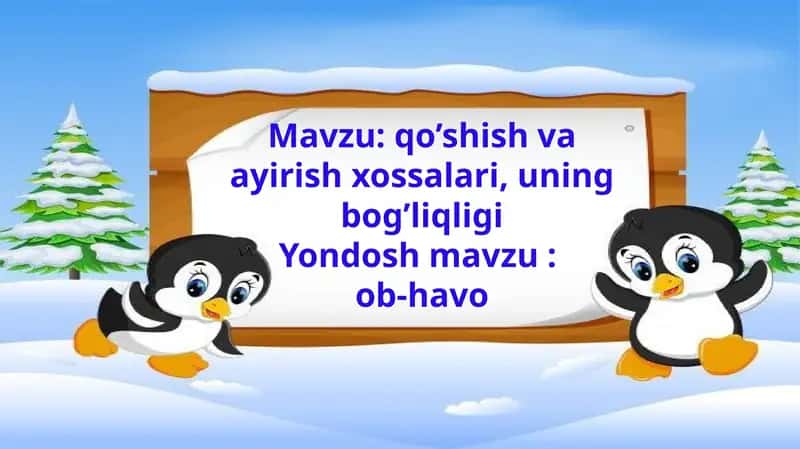 qo’shish va ayirish xossalari, uning bog’liqligi