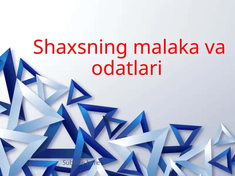 Shaxsning malaka va odatlari