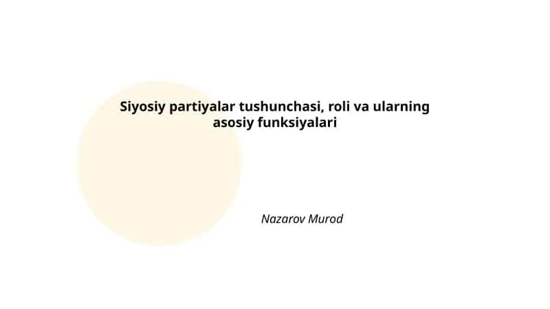 Siyosiy partiyalar tushunchasi, roli va ularning asosiy funksiyalari