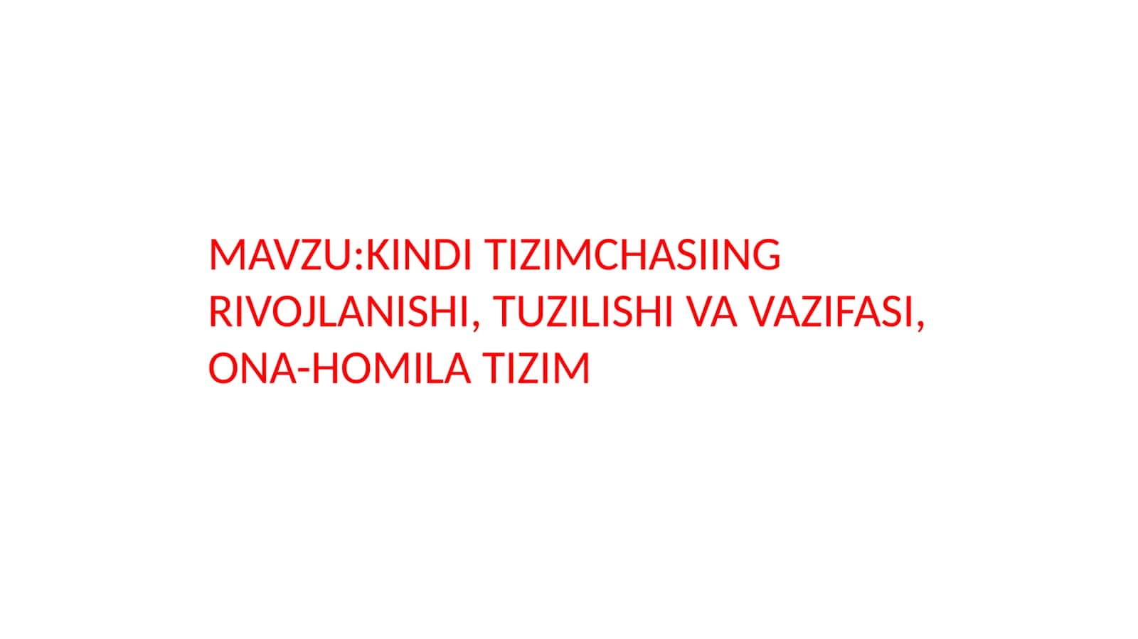 KINDI TIZIMCHASIING RIVOJLANISHI, TUZILISHI VA VAZIFASI, ONA-HOMILA TIZIM