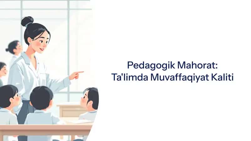 Pedagogik Mahorat: Ta'limda Muvaffaqiyat Kaliti