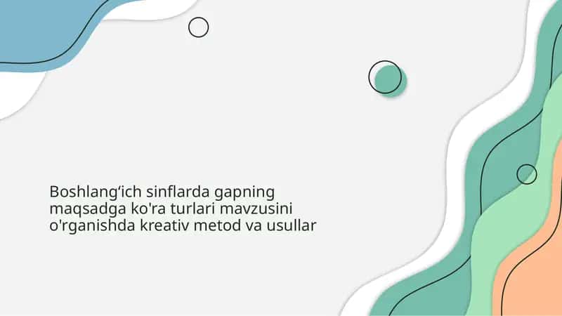 Boshlang‘ich sinflarda gapning maqsadga ko'ra turlari mavzusini o'rganishda kreativ metod va usullar